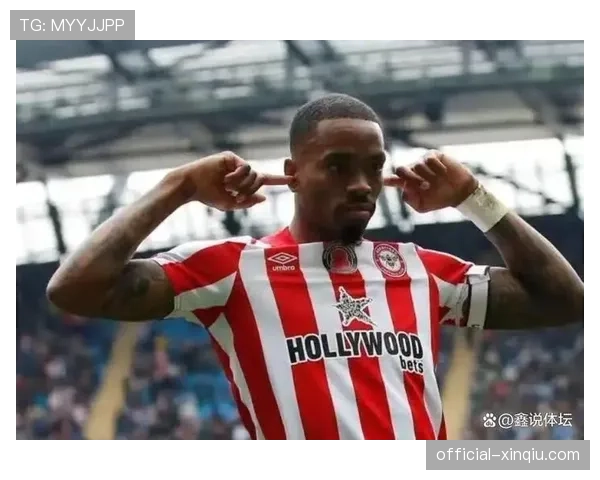 布伦特福德前锋伊万·托尼确认不与球队续约,今夏进入转会市场 布伦特福德前锋伊万·托尼确认不与球队续约,今夏进入转会市场